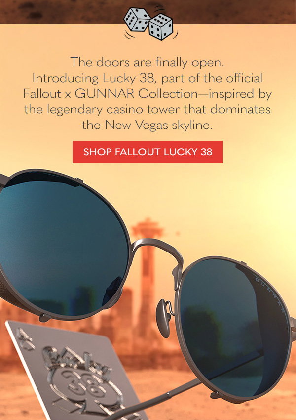 The doors are finally open. Introducing Lucky 38, part of the official Fallout x GUNNAR collection - inspired by the legendary casino tower that dominates the New Vegas skyline. Shop Fallout Lucky 38.