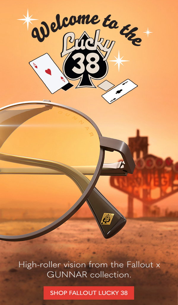 Welcome to the Lucky 38. High-roller vision from the Fallout x GUNNAR collection. Shop Fallout Lucky 38.
