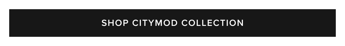 Shop CITYMod Collection