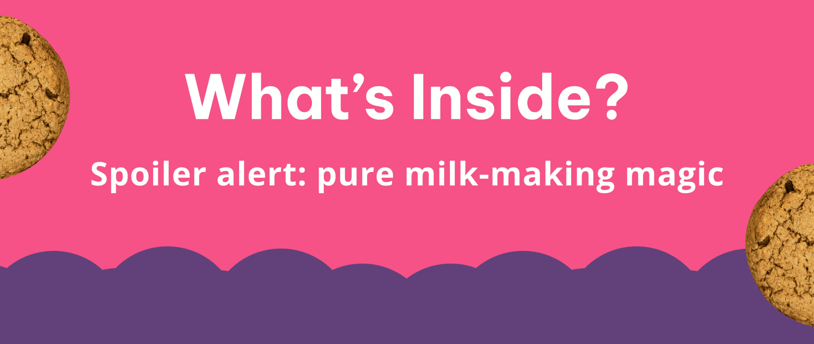 What’s Inside? Spoiler Alert: Pure Milk-Making Magic