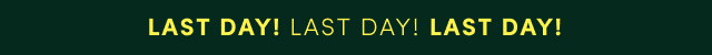 Last Day! Last Day! Last Day!