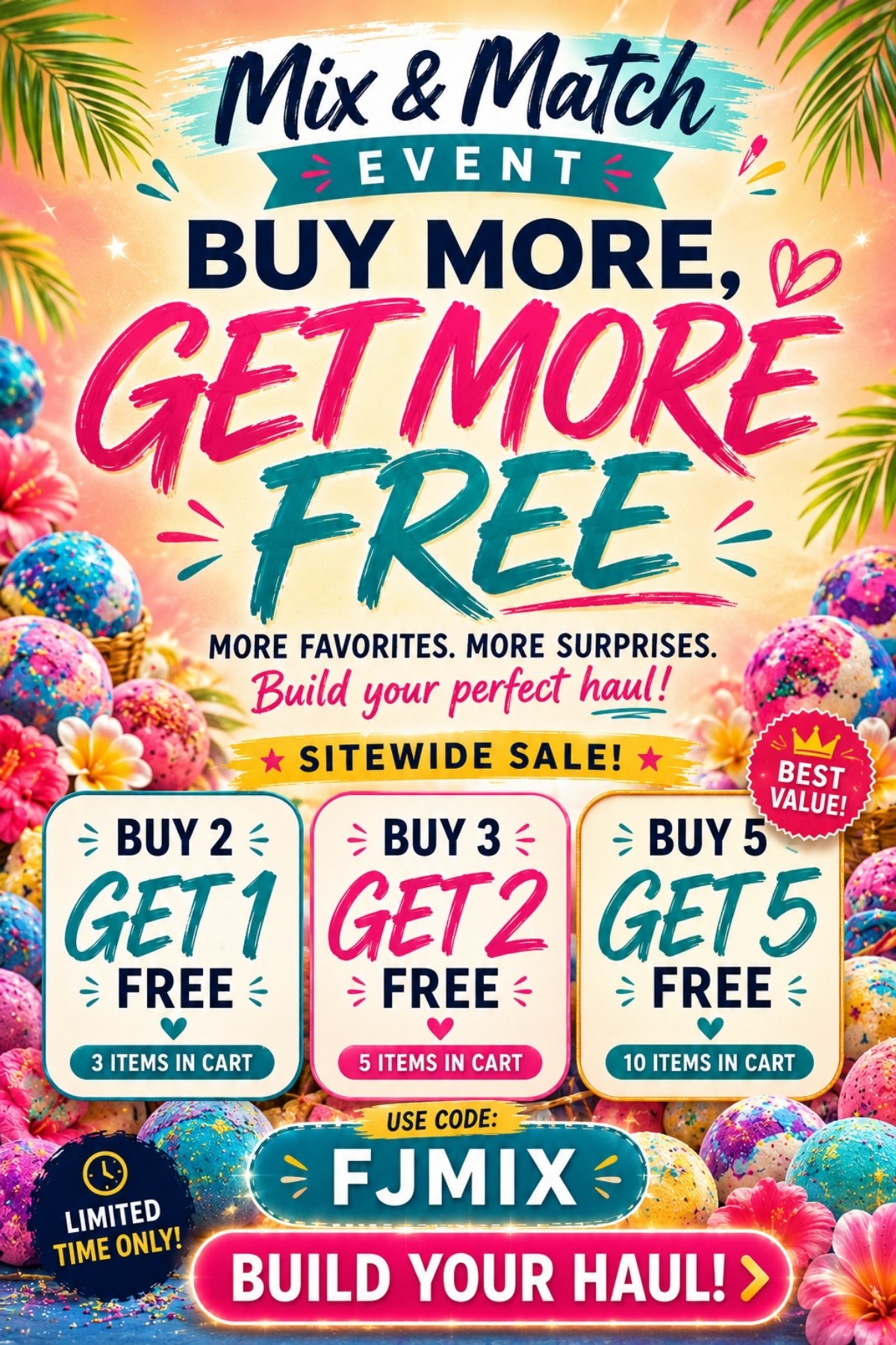 Buy More, Get More Free. Mix & Match Sitewide Event. Buy 2, Get 1 Free (3 total). Buy 3, Get 2 FREE (5 totl), Buy 5, Get 5 FREE (10 totl). All w. code: FJMIX. Limited Time Only. Tap to Build Your Haul