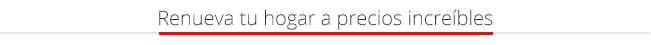 Renueva tu hogar a precios increíbles