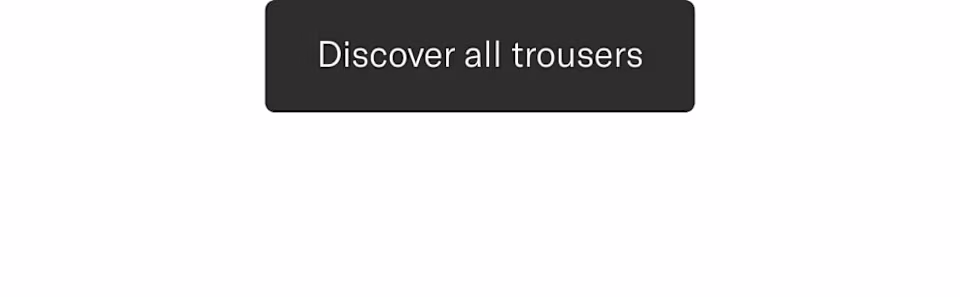 Explore all trousers