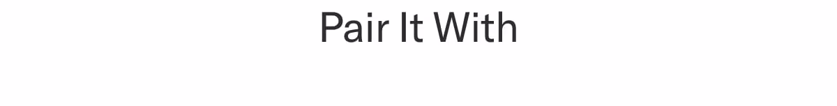 Pair it with 