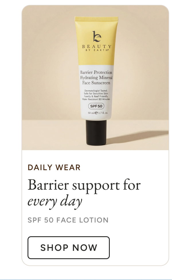 Barrier support for every day. SPF 50 Face Lotion. Shop Now.