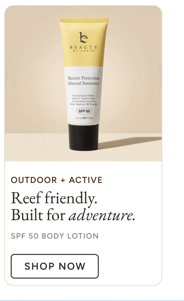 Reef friendly. Built for adventure. SPF 50 Body Lotion. Shop now.