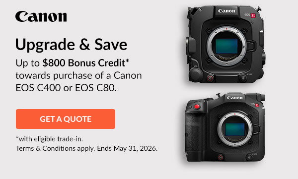 CANON CINEMA Upgrade & Save! | Get A Quote 