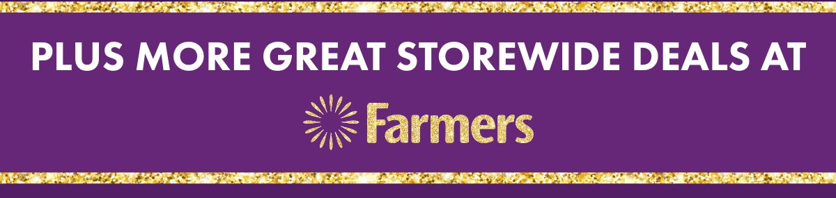 Plus more great storewide deals at Farmers