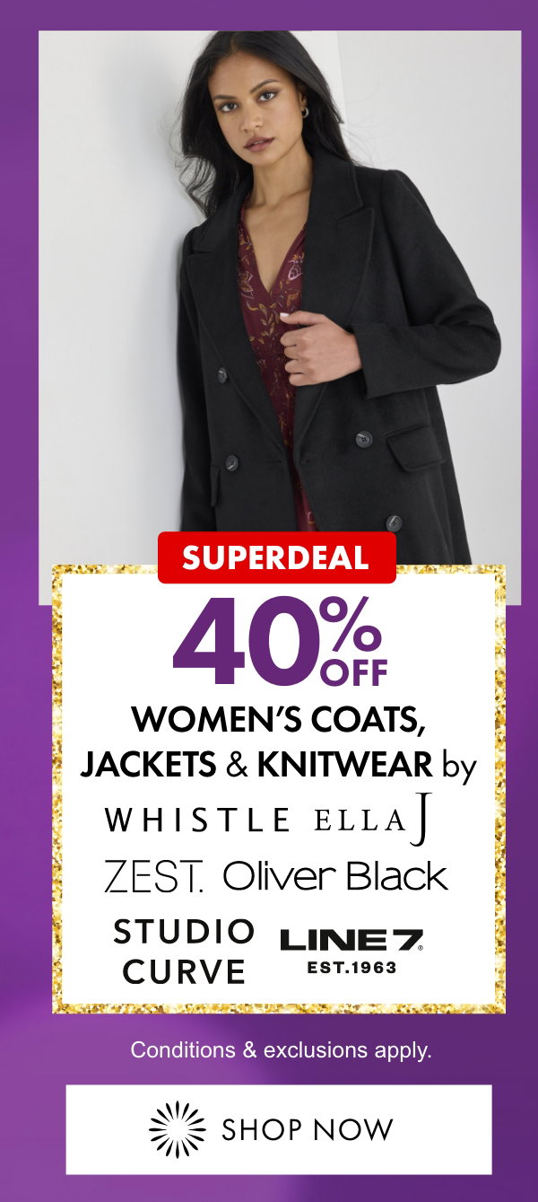40% OFF selected Women's Coats, Jackets & Knitwear