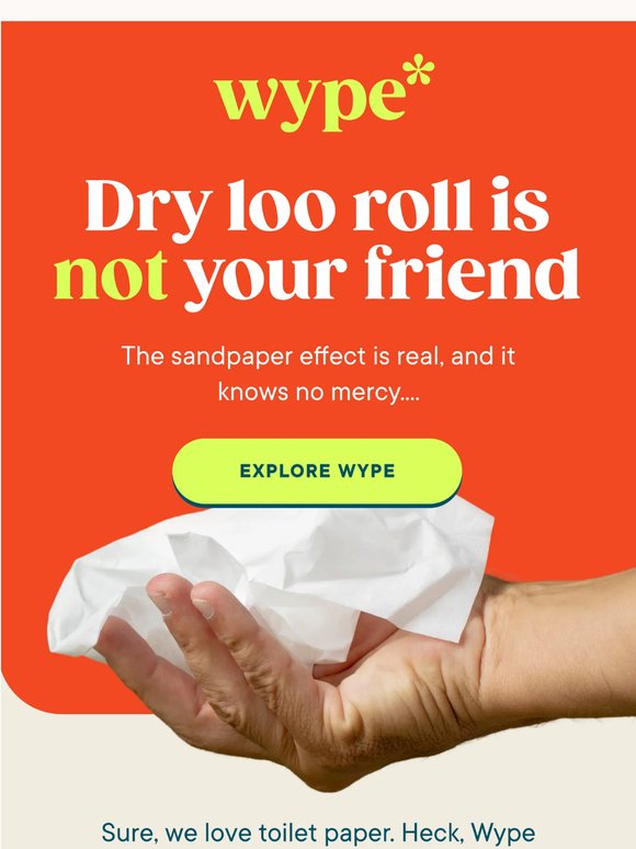 Dry Loo Roll Is Doing You Dirty...