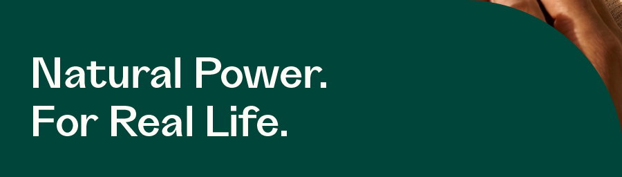 Natural Power. For Real Life. 