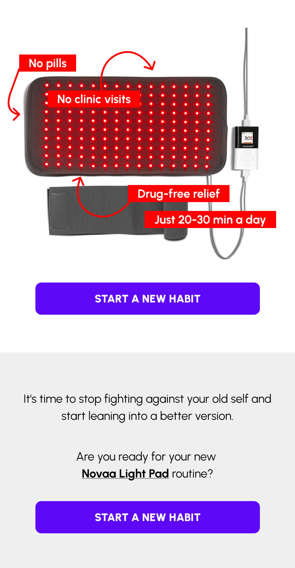 [START A NEW HABIT] | It's time to stop fighting against your old self and start leaning into a better version. | Are you ready for your new Novaa Light Pad routine? | [START A NEW HABIT] 