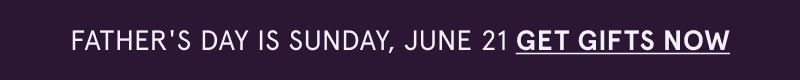 Father's Day is Sunday, June 21. Click here to get gifts now