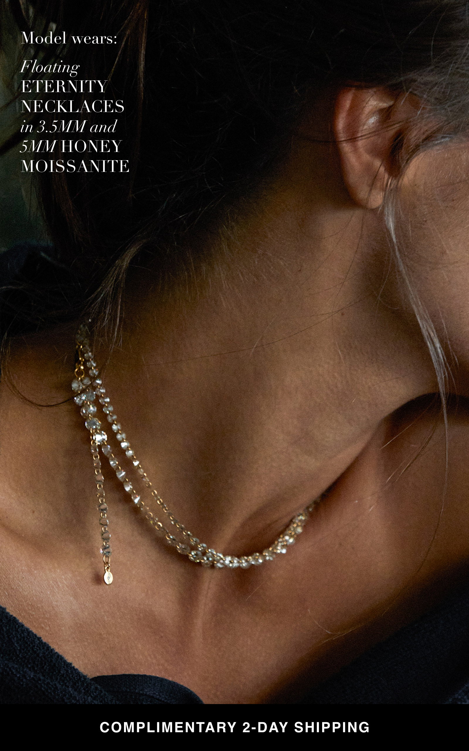 Model wears Floating Eternity Necklaces in 3.5MM and 5MM Honey Moissanite with complimentary 2-day shipping.