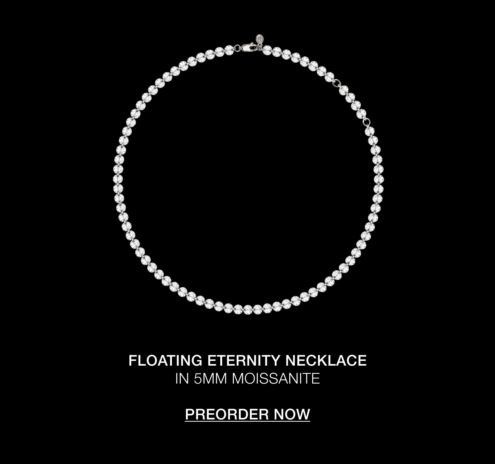 Pre-Order the Floating Eternity Necklace in 5MM Moissanite.