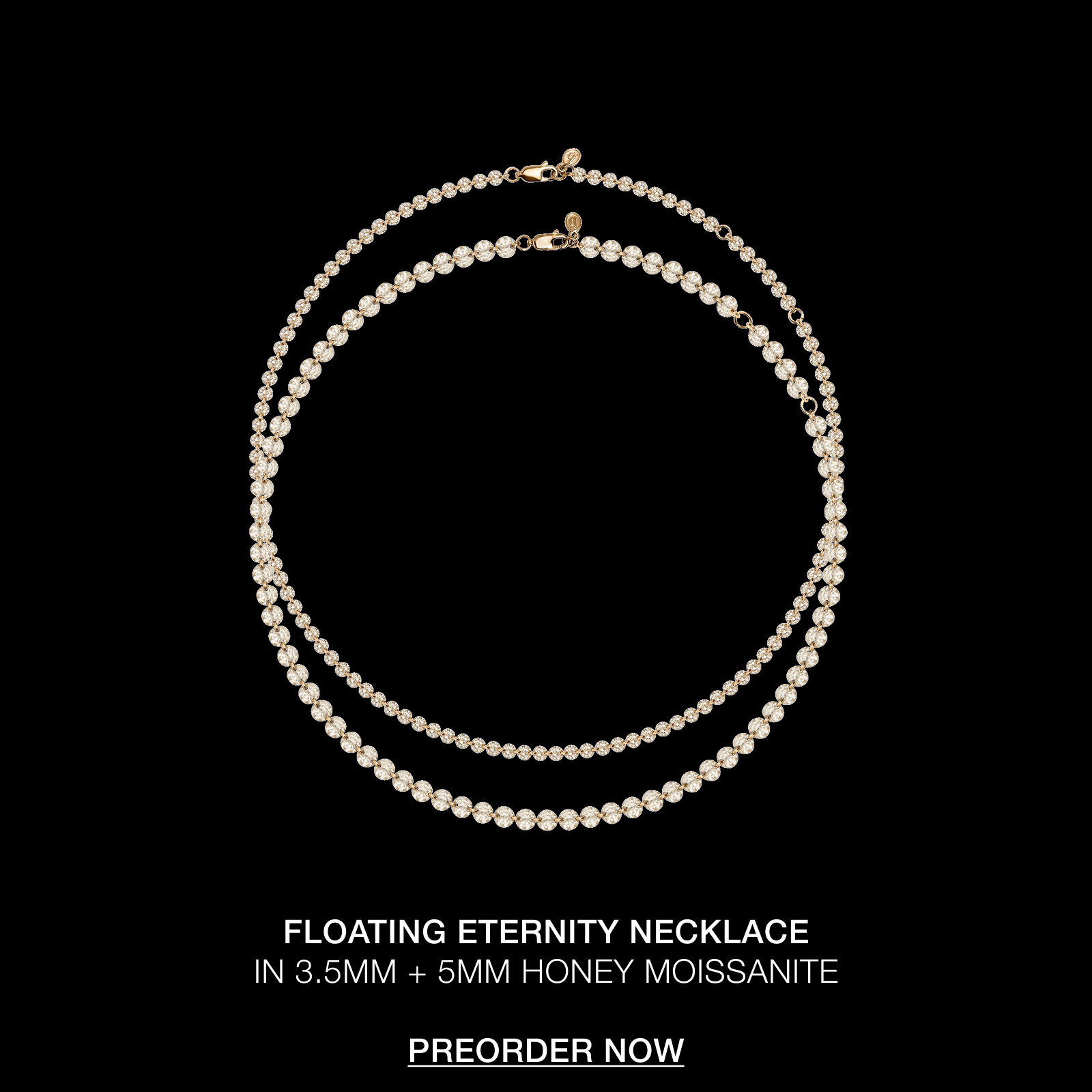 Pre-Order the Floating Eternity Necklace in 3.5MM and 5MM Honey Moissanite.