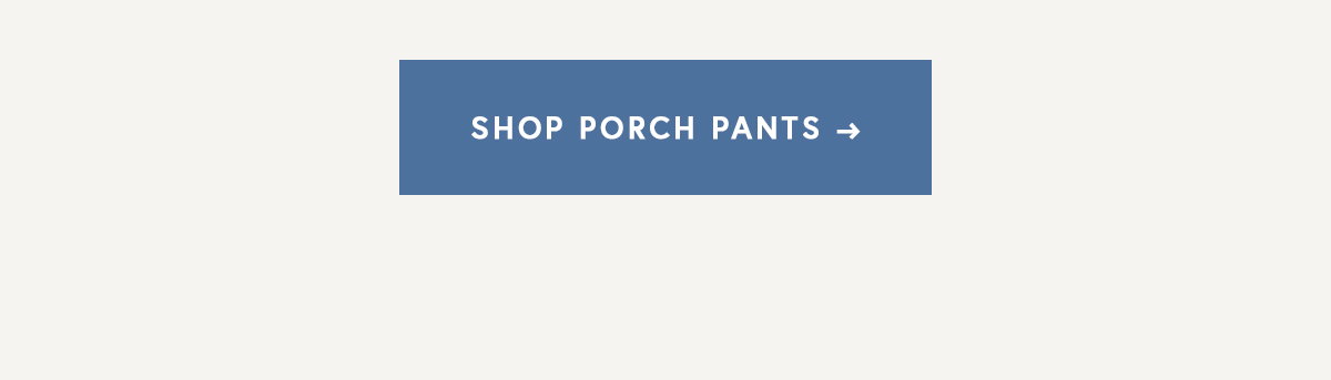 Shop Porch Pants