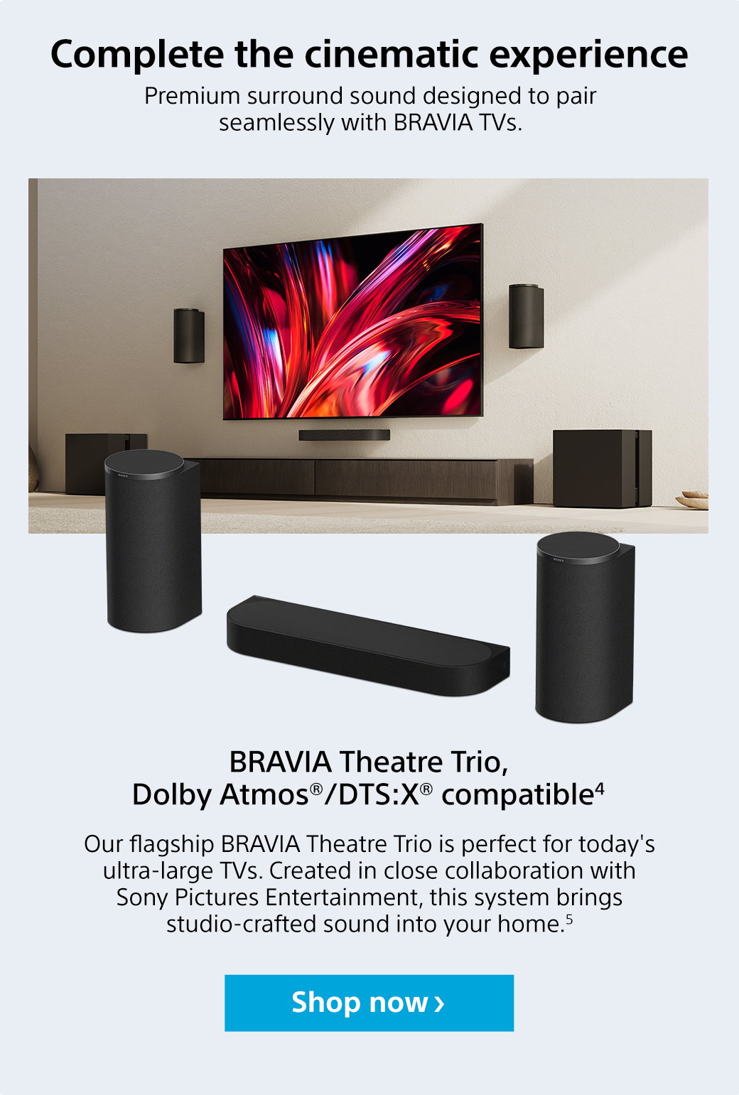 Complete the cinematic experience | BRAVIA Theatre Trio | Shop now