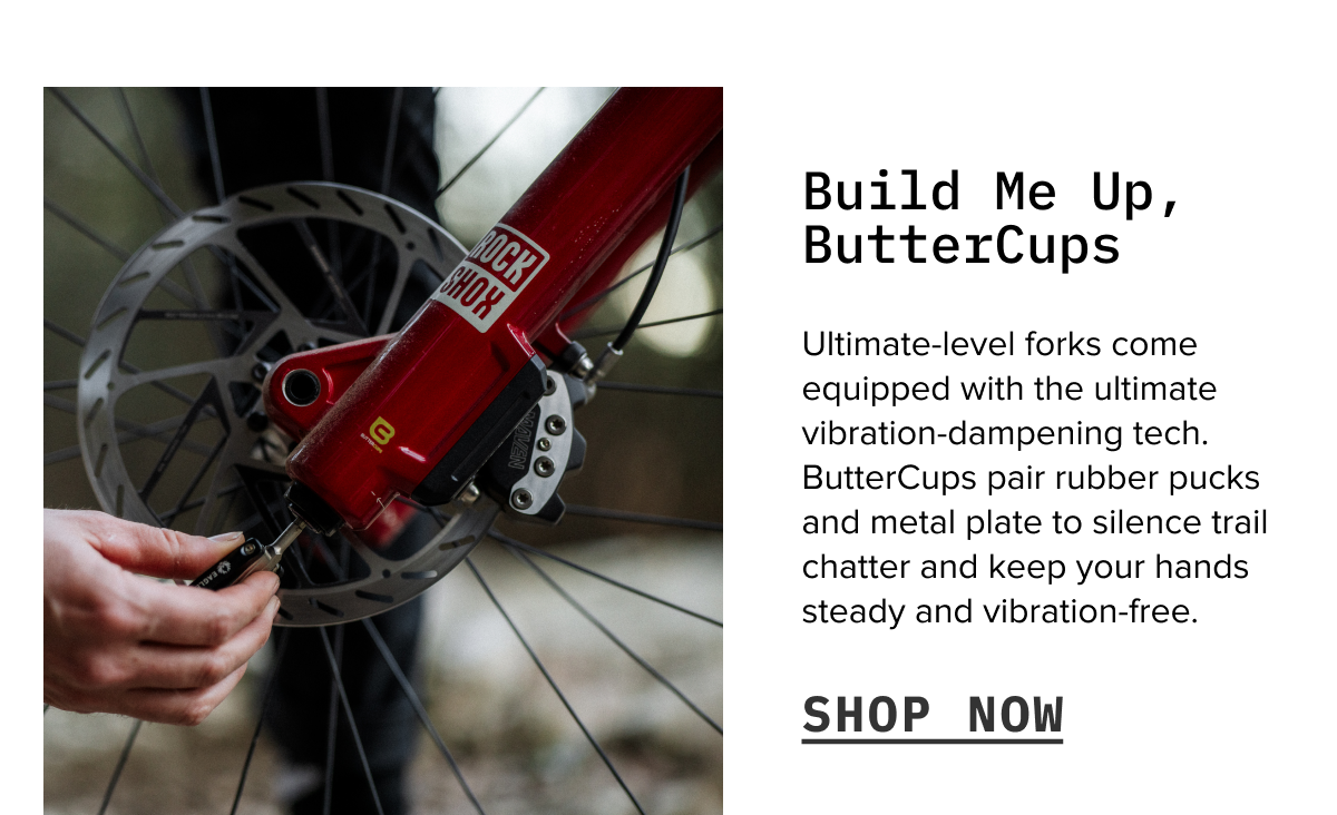 Built into Ultimate forks, ButterCups reduce trail chatter and vibration for a smoother, less fatiguing ride.