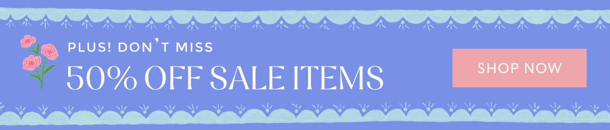 Plus, don't miss 50% off sale items