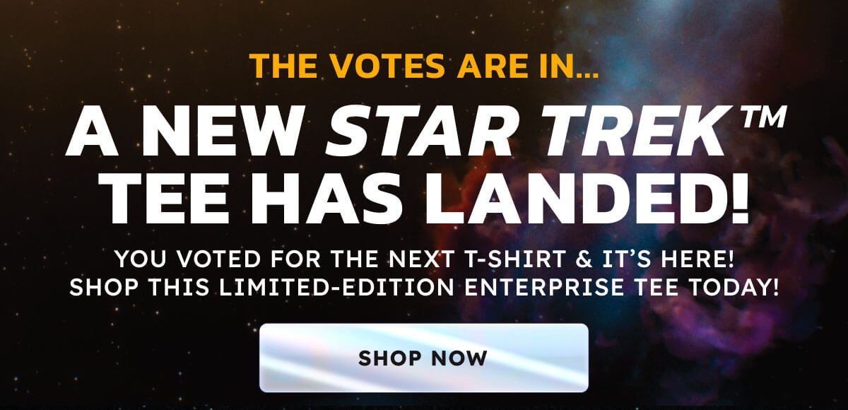A New Star Trek Tee Has Landed - You Voted for the Next T-Shirt & It's Here! Shop this Limited-Edition Enterprise Tee Today!