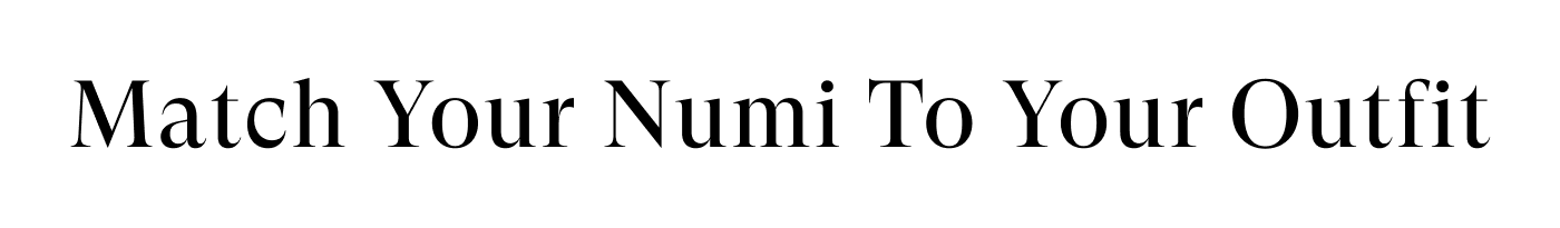 Match your Numi to your outfit