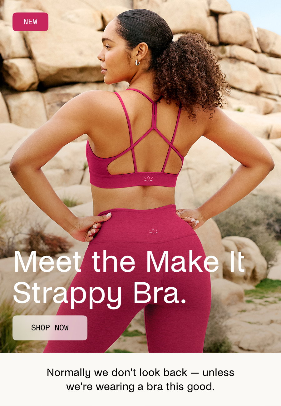 Meet the Make It Strappy Bra. 
