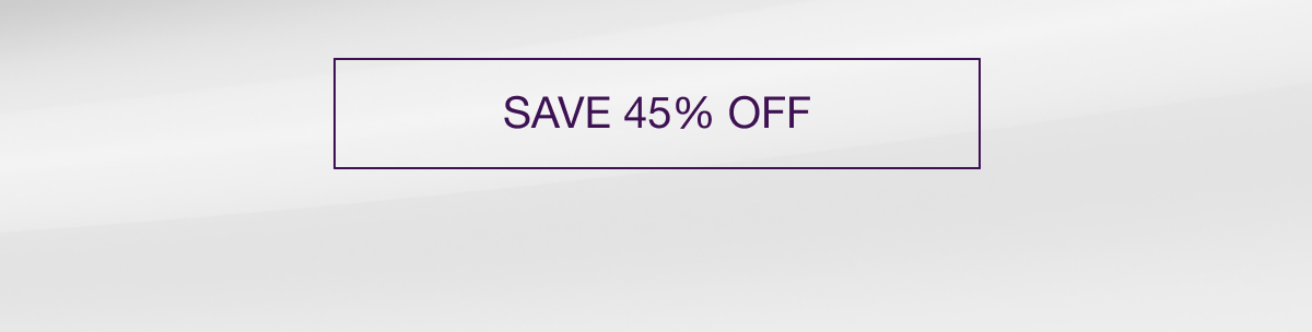 SAVE 45% OFF