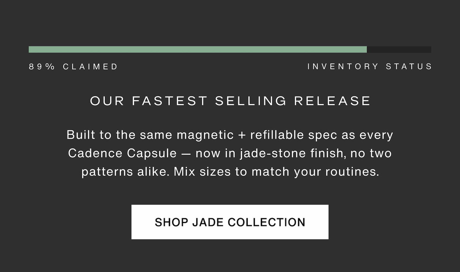 Click to shop The Jade Collection at 20% off. Our fastest selling release. Built to the same magnetic + refillable spec as every Cadence Capsule — now in jade-stone finish, no two patterns alike. Mix sizes to match the routine.