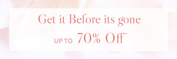Get It Before It's Gone Banner Up to 70% Off