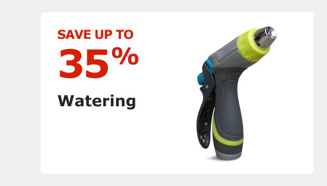 Save up to 35% on Watering.