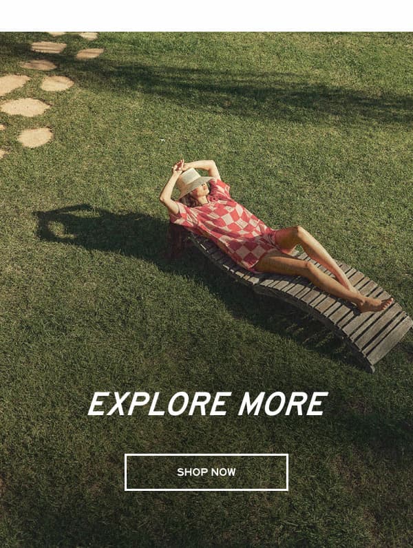 EXPLORE MORE