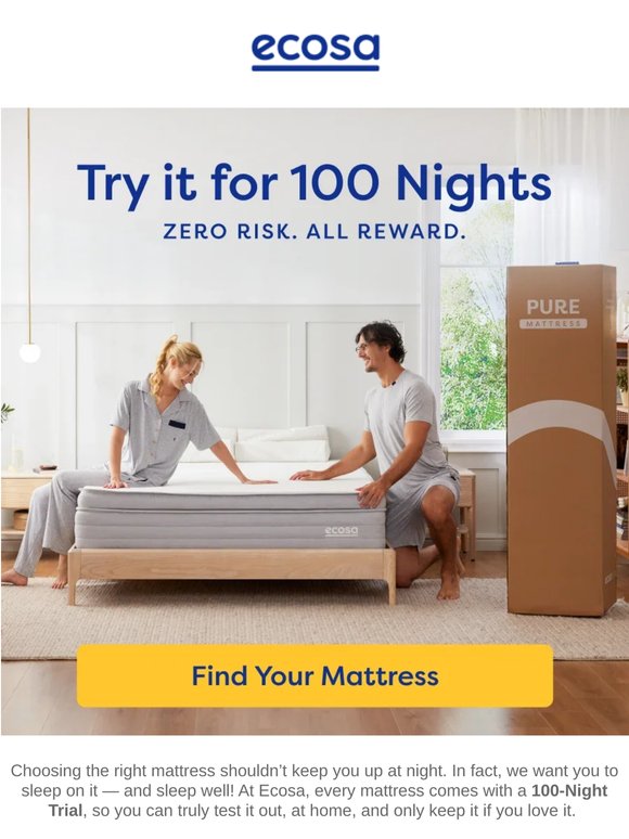 100 Nights. No Risk. No brainer!