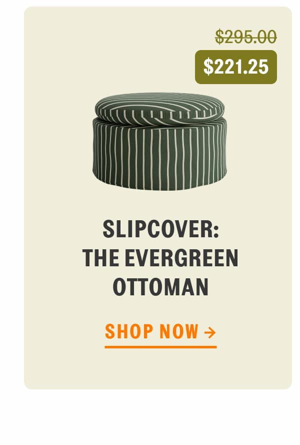 Slipcover: The Evergreen Ottoman