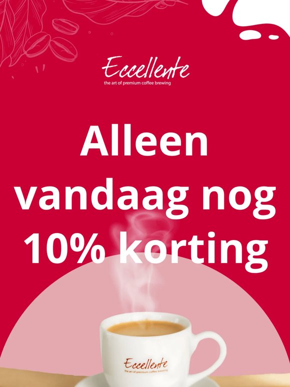 ☕️ Alleen vandaag nog 10% korting