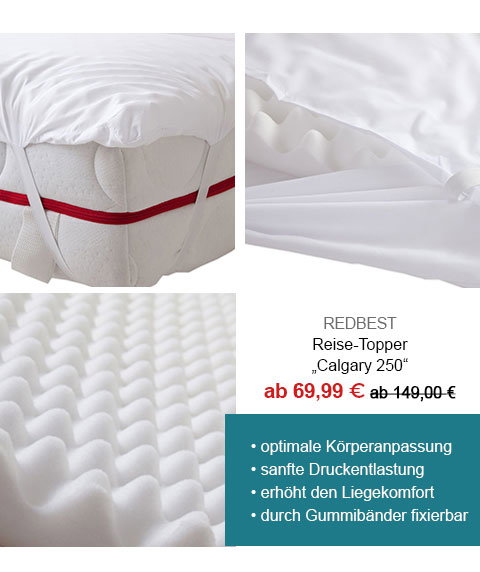 REDBEST Reise-Topper "Calgary 250" ab 69,99€! Optimale Körperanpassung, sanfte Druckentlastung, erhöht den Liegekomfort, durch Gummibänder fixierbar. 