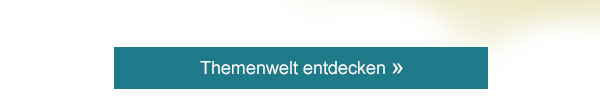 Themenwelt entdecken! 