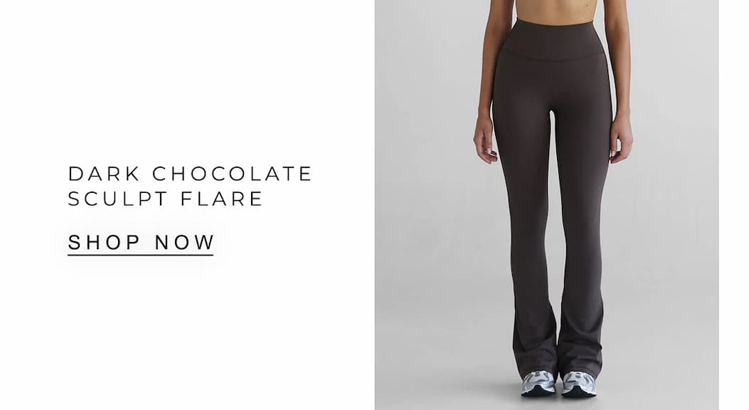 Dark Chocolate Sculpt Flare | SHOP NOW 