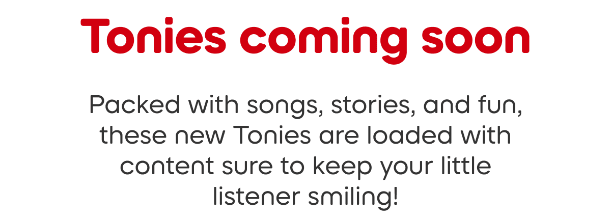 Tonies coming soon 
