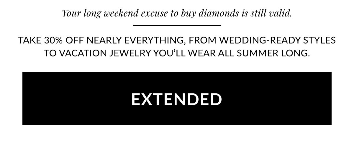 Your long weekend excuse to buy diamonds is still valid, shop now.