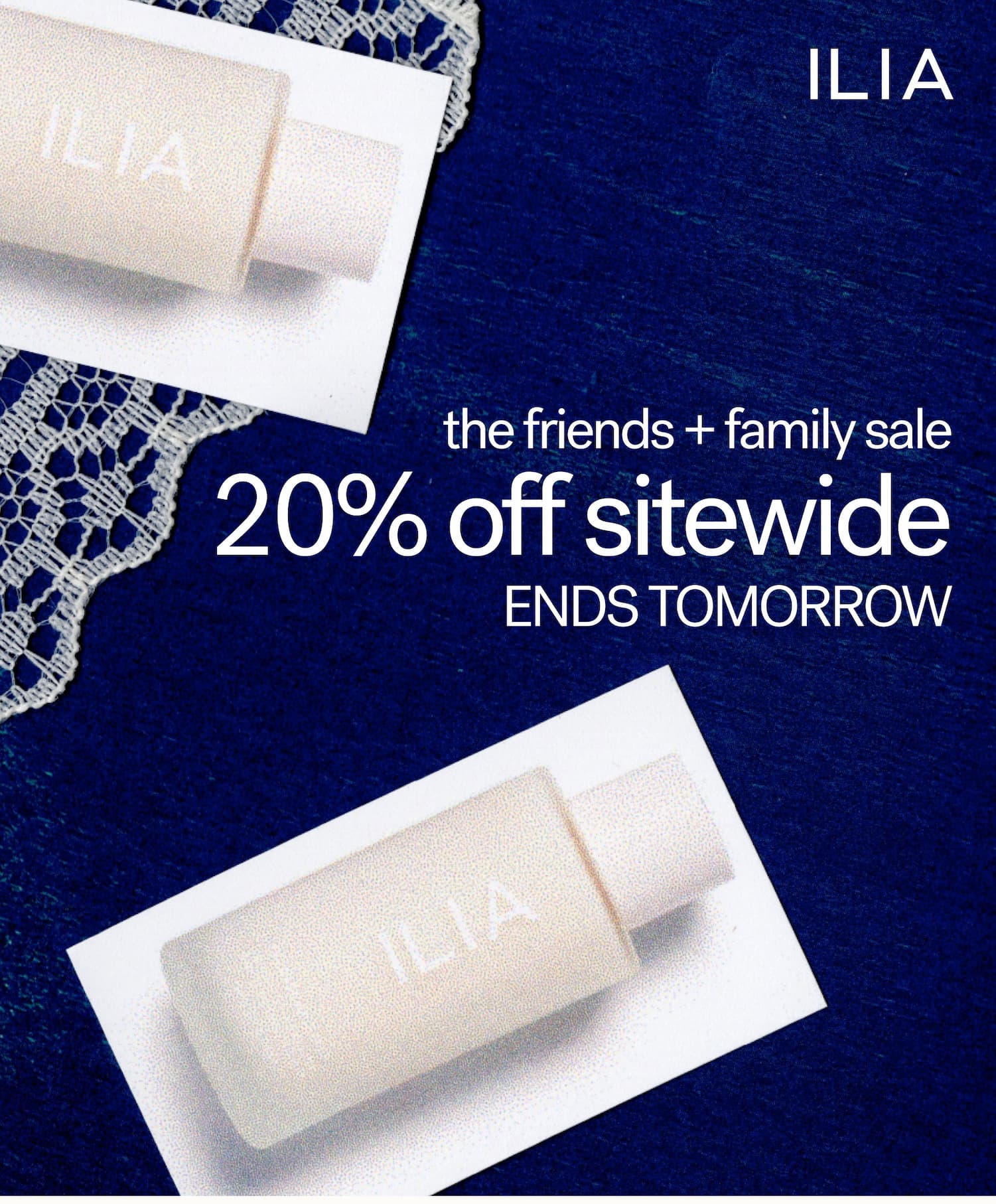 Friends + Family Sale Ends Tomorrow