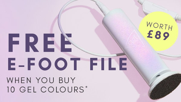 FREE E-FOOT FILE WHEN YOU BUY 10 GEL COLOURS*