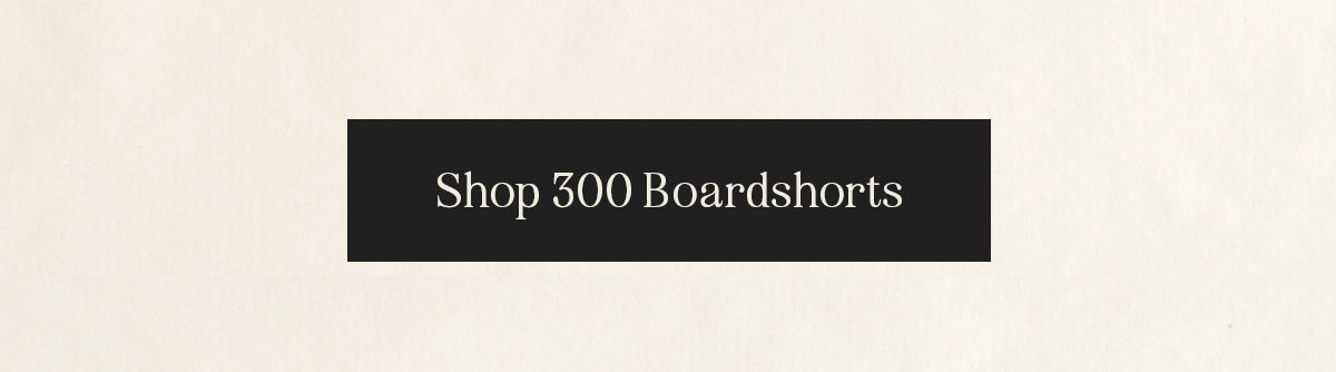 Shop 300 Boardshorts