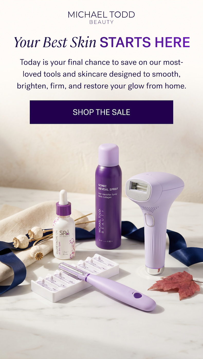 Your Best Skin Starts Here  Today is your final chance to save on our most-loved tools and skincare designed to smooth, brighten, firm, and restore your glow from home.  CTA: SHOP THE SALE