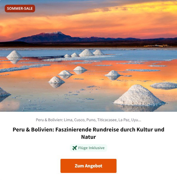 Peru & Bolivien: Faszinierende Rundreise durch Kultur und Natur