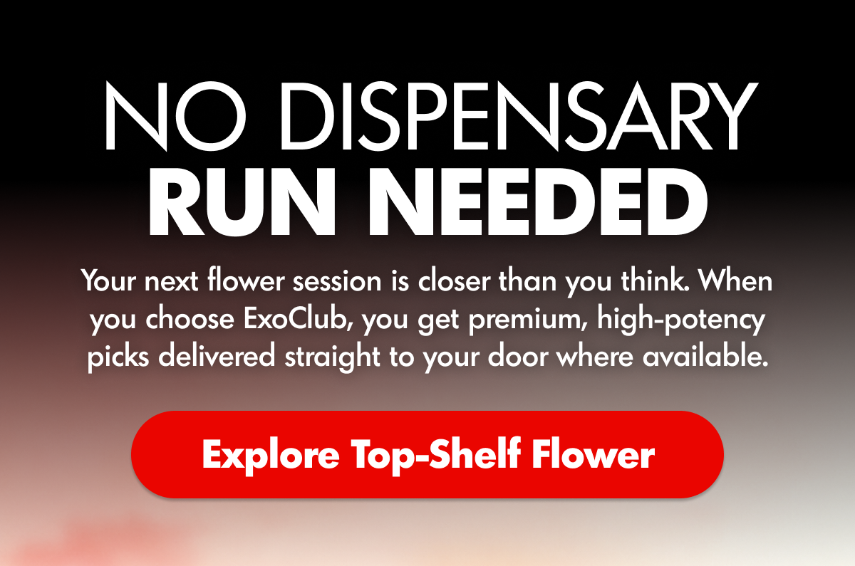 No Dispensary Needed | ExoClub