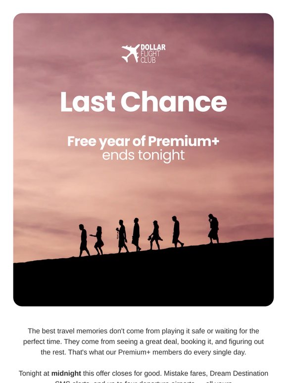 Tonight your free year of Premium+ expires — book the trip already