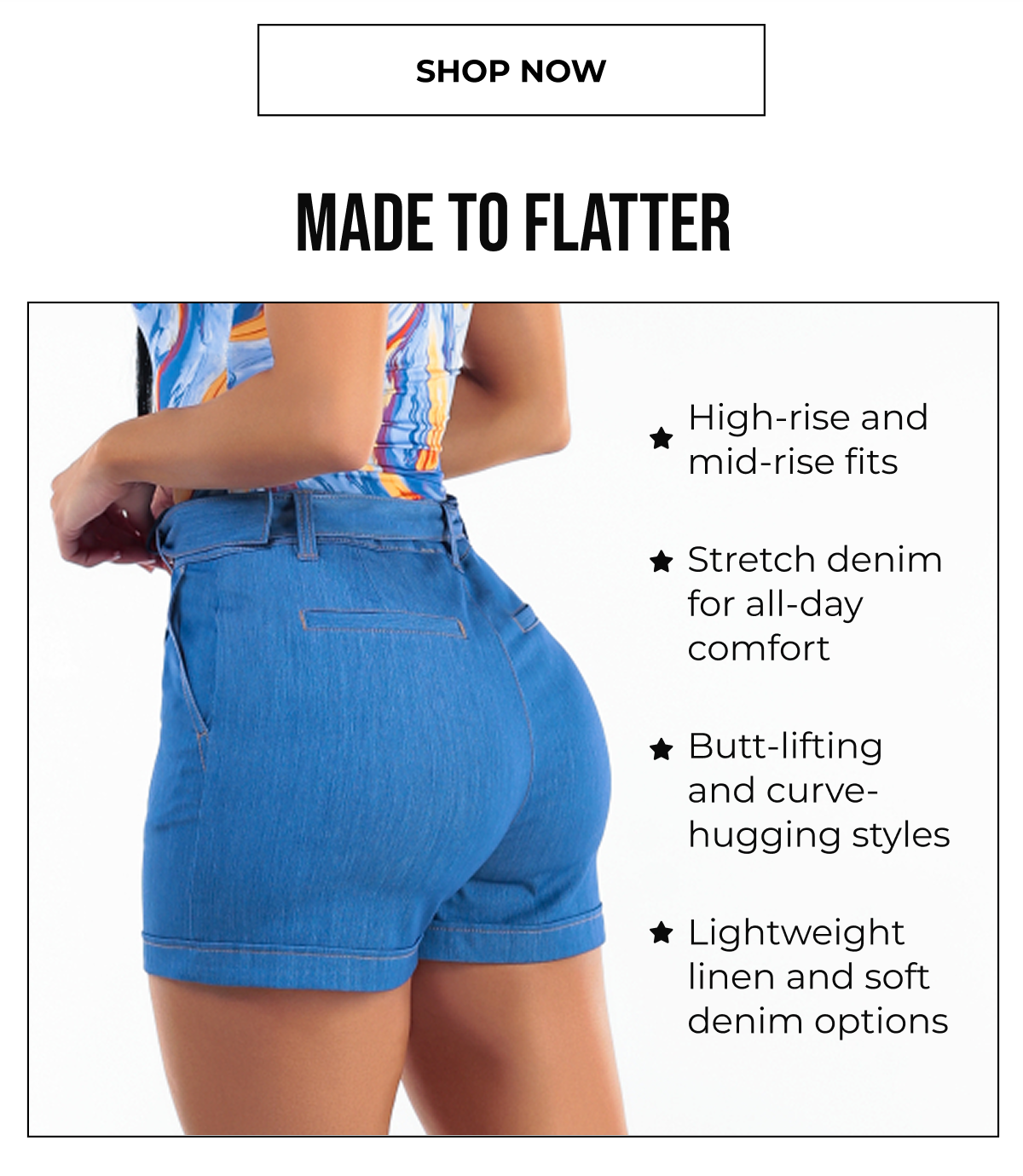 MADE TO FLATTER