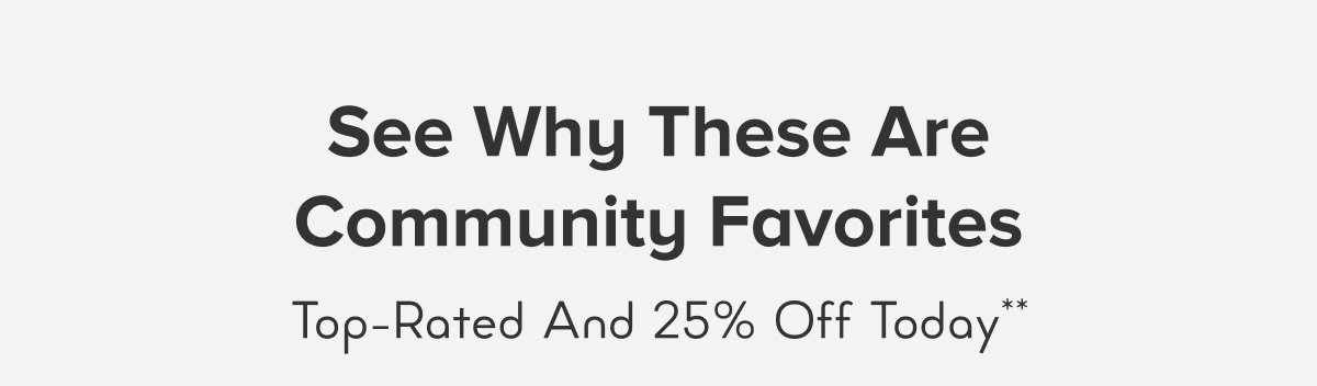 See Why These Are Community Favorites